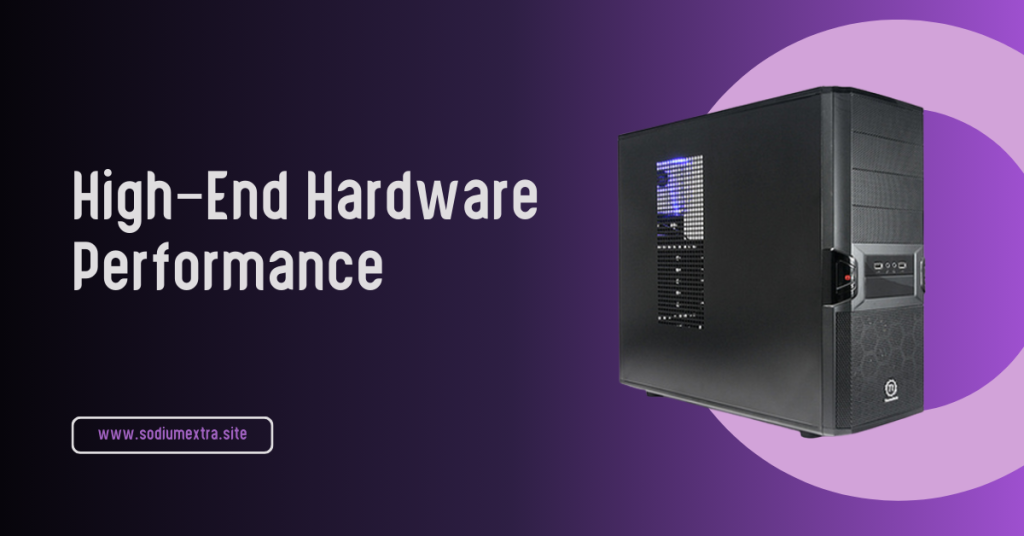 High-End Hardware Performance