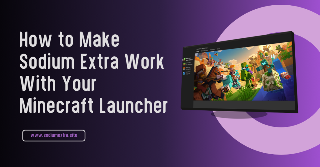 How to Make Sodium Extra Work With Your Minecraft Launcher