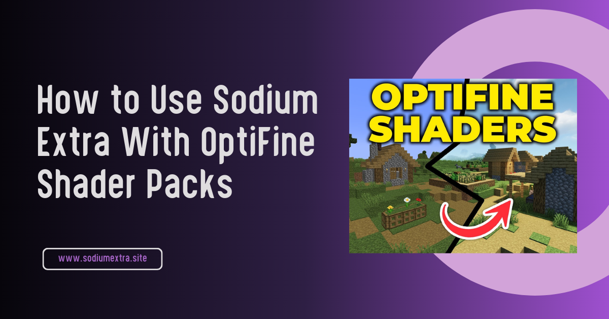 How to Use Sodium Extra With OptiFine Shader Packs