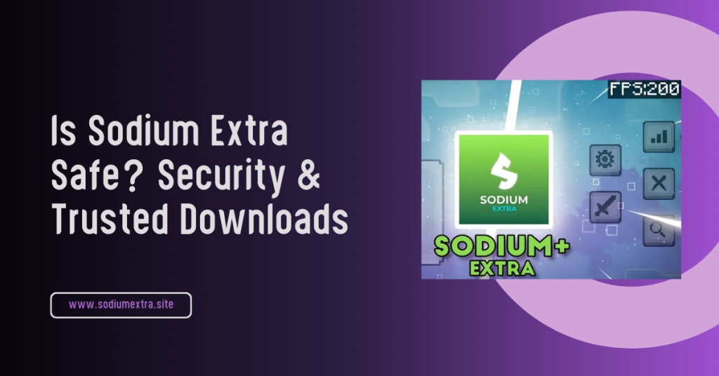 Is Sodium Extra Safe? Security & Trusted Downloads