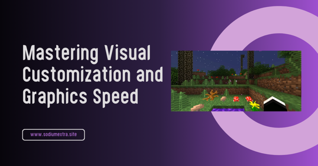 Mastering Visual Customization and Graphics Speed