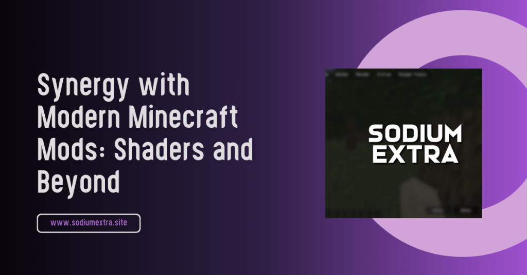 Synergy with Modern Minecraft Mods: Shaders and Beyond