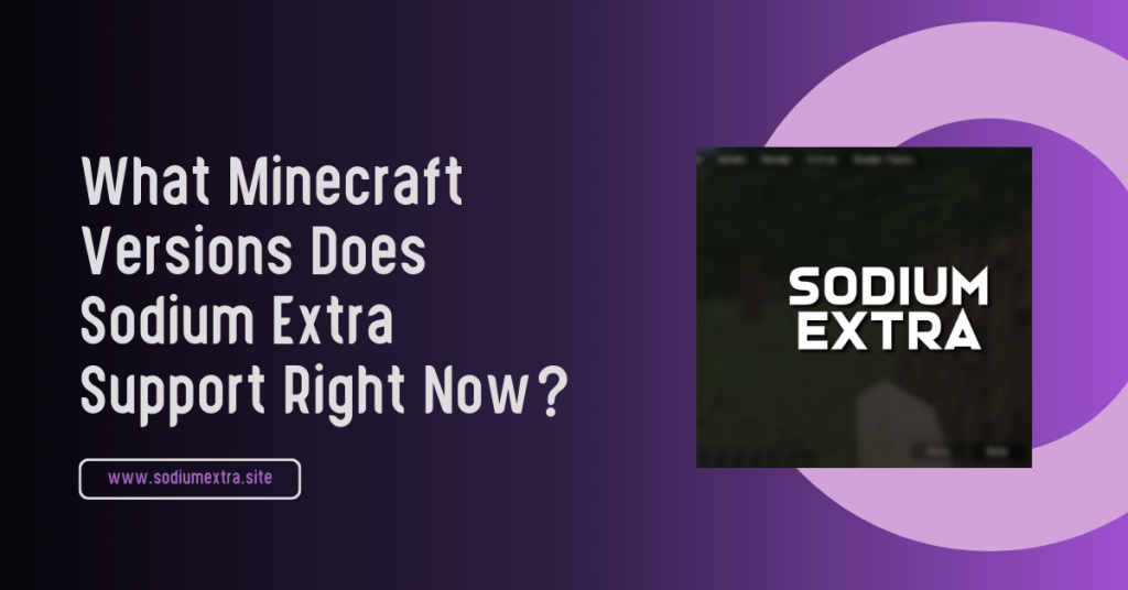 What Minecraft Versions Does Sodium Extra Support Right Now?