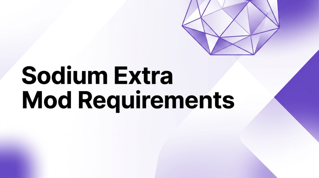 Sodium Extra Mod Requirements